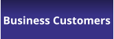 Business Customers