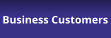 Business Customers