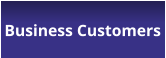 Business Customers